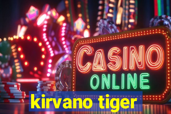 kirvano tiger